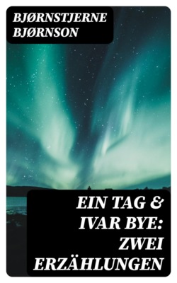 Ein Tag & Ivar Bye: Zwei Erzählungen