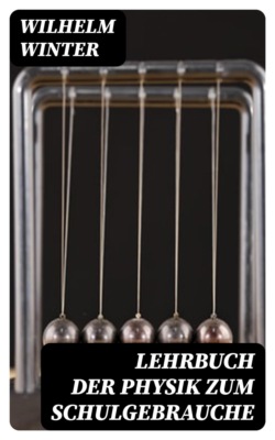 Lehrbuch der Physik zum Schulgebrauche