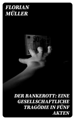 Der Bankerott: Eine gesellschaftliche Tragödie in fünf Akten