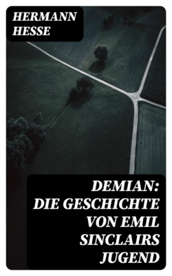 Demian: Die Geschichte von Emil Sinclairs Jugend
