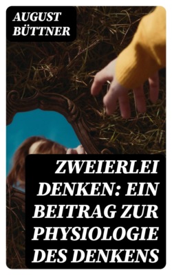 Zweierlei Denken: Ein Beitrag zur Physiologie des Denkens