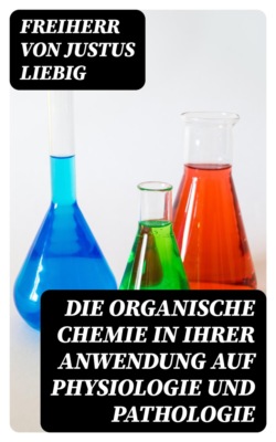 Die organische Chemie in ihrer Anwendung auf Physiologie und Pathologie