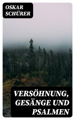 Versöhnung, Gesänge und Psalmen