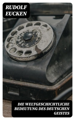 Die weltgeschichtliche Bedeutung des deutschen Geistes
