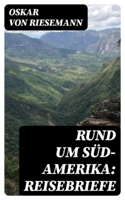 Rund um Süd-Amerika: Reisebriefe