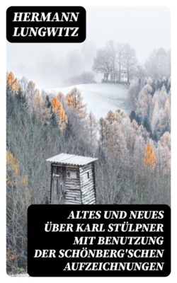 Altes und Neues über Karl Stülpner mit Benutzung der Schönberg'schen Aufzeichnungen
