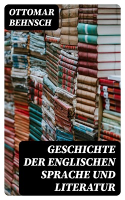 Geschichte der Englischen Sprache und Literatur