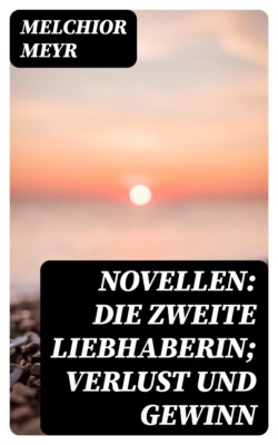 Novellen: Die zweite Liebhaberin; Verlust und Gewinn