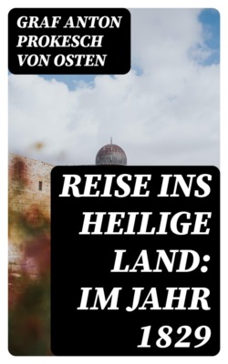 Reise ins heilige Land: Im Jahr 1829