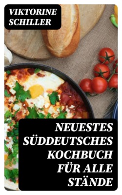 Neuestes Süddeutsches Kochbuch für alle Stände