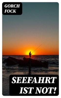 Seefahrt ist not!