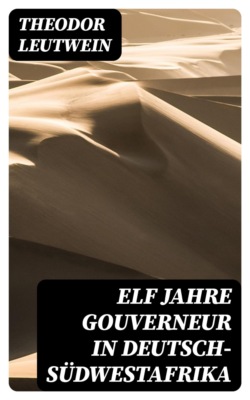 Elf Jahre Gouverneur in Deutsch-Südwestafrika