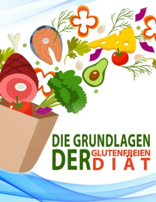 Die Grundlagen der Glutenfreien-Diät
