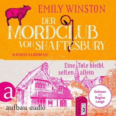 Der Mordclub von Shaftesbury - Eine Tote bleibt selten allein - Penelope St. James ermittelt, Band 1 (Ungekürzt)