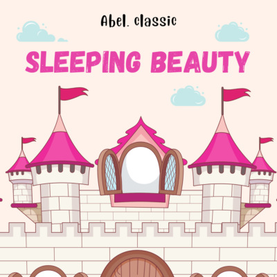 Sleeping Beauty - Abel Classics: fairytales and fables