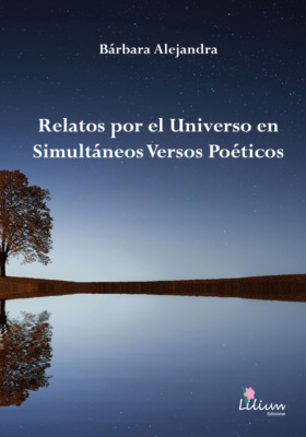 Relatos por el Universo en simultáneos versos poéticos