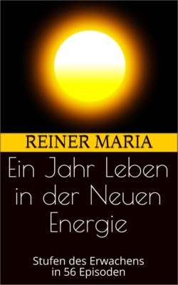 Ein Jahr Leben in der Neuen Energie