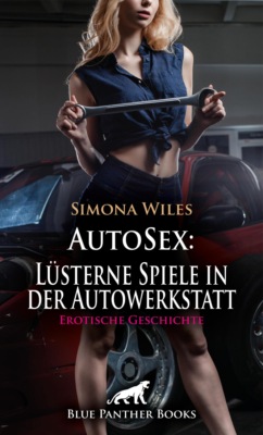 AutoSex: Lüsterne Spiele in der Autowerkstatt | Erotische Geschichte