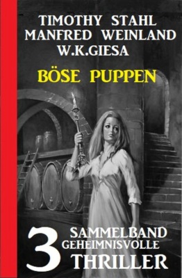 Böse Puppen: Sammelband 3 geheimnisvolle Thriller