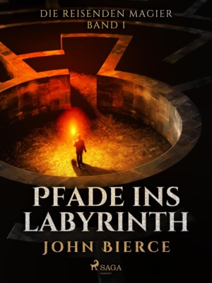 Pfade ins Labyrinth (Die Reisenden Magier, Band 1)