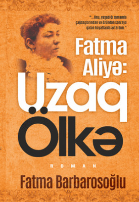 Fatma aliyə: Uzaq Ölkə