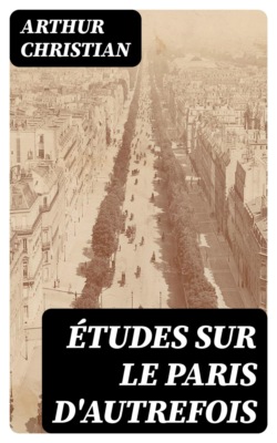 Études sur le Paris d'autrefois