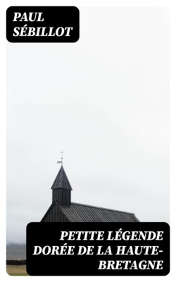 Petite légende dorée de la Haute-Bretagne