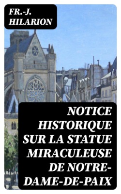 Notice historique sur la statue miraculeuse de Notre-Dame-de-Paix