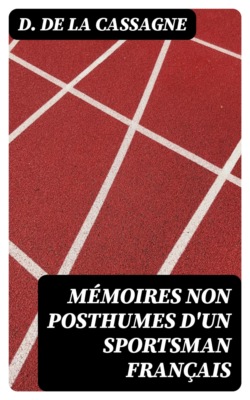 Mémoires non posthumes d'un sportsman français