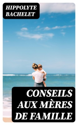 Conseils aux mères de famille