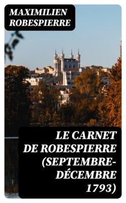 Le carnet de Robespierre (septembre-décembre 1793)