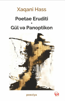Poetae Eruditi / Gül və Panoptikon