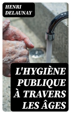 L'Hygiène publique à travers les âges