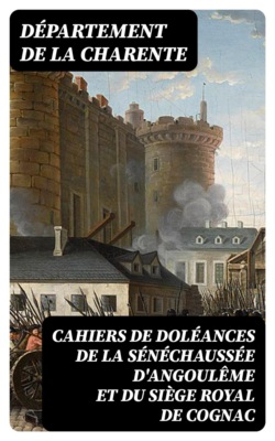 Cahiers de doléances de la sénéchaussée d'Angoulême et du siège royal de Cognac