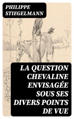 La question chevaline envisagée sous ses divers points de vue