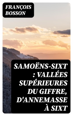 Samoëns-Sixt : vallées supérieures du Giffre, d'Annemasse à Sixt