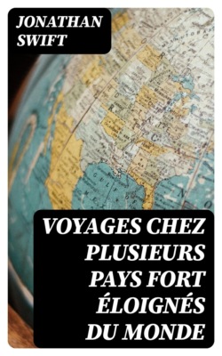 Voyages chez plusieurs pays fort éloignés du monde