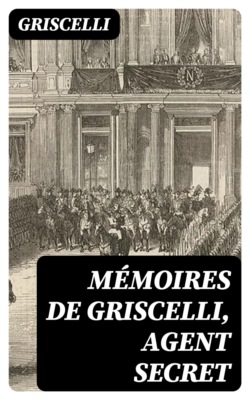 Mémoires de Griscelli, agent secret