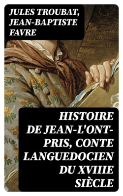Histoire de Jean-l'ont-pris, conte languedocien du XVIIIe siècle
