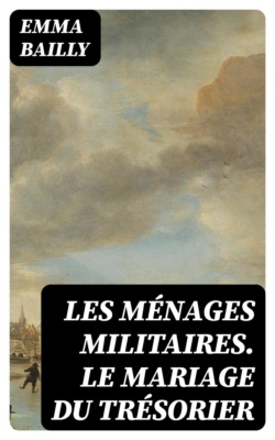 Les ménages militaires. Le mariage du trésorier