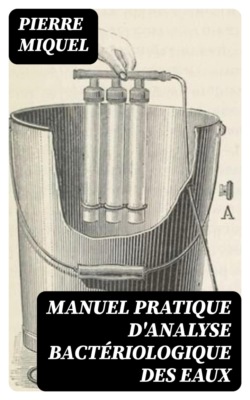 Manuel pratique d'analyse bactériologique des eaux