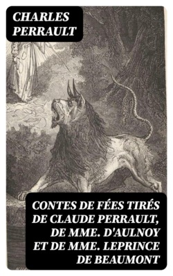 Contes de fées tirés de Claude Perrault, de Mme D'Aulnoy et de Mme Leprince de Beaumont