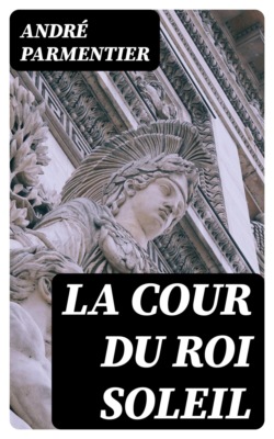 La cour du Roi Soleil