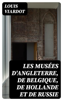 Les musées d'Angleterre, de Belgique, de Hollande et de Russie