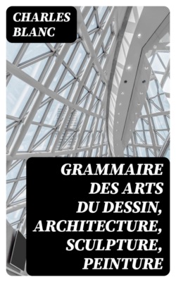 Grammaire des arts du dessin, architecture, sculpture, peinture