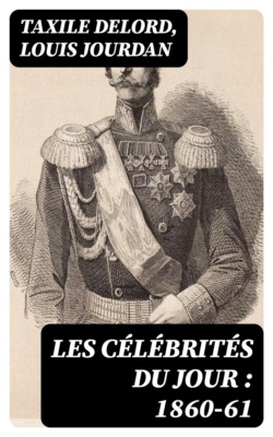 Les célébrités du jour : 1860-61