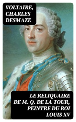 Le Reliquaire de M. Q. de La Tour, peintre du roi Louis XV