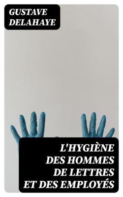 L'hygiène des hommes de lettres et des employés