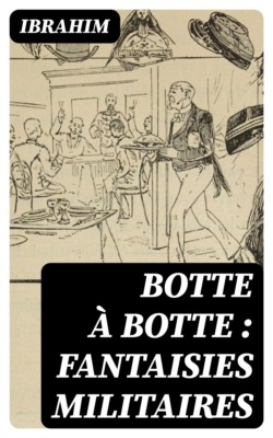Botte à botte : fantaisies militaires