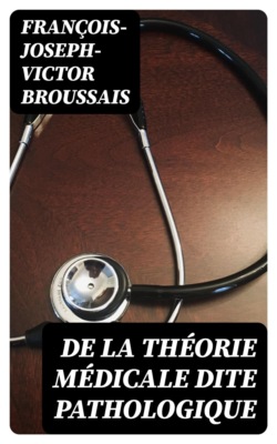 De la théorie médicale dite pathologique